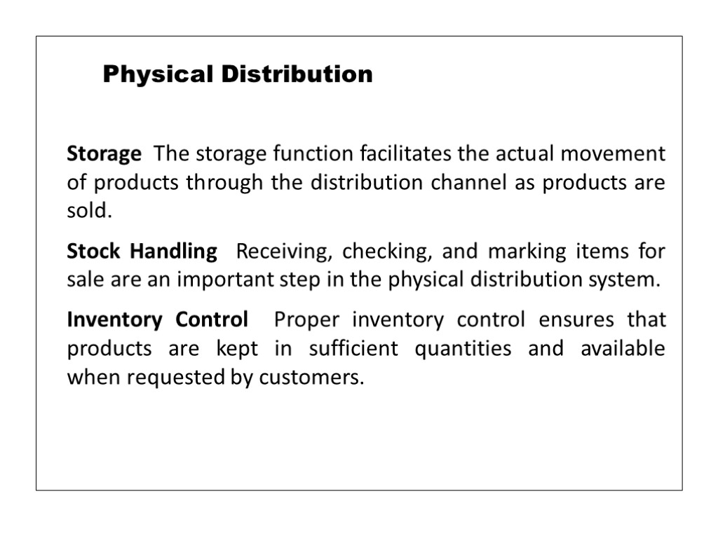 Storage The storage function facilitates the actual movement of products through the distribution channel